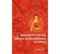Histoire du bouddhisme en Chine - Kenneth K.s. Ch'En - Belles Lettres - broché - Etude