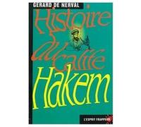 Histoire du calife Hakem - "Voyage en Orient" , Gérard de Nerval raconte l’histoire de ce calife Gérard de Nerval (Auteur)