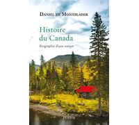 Daniel De Montplaisir – Histoire du Canada: Biographie d'une nation – Perrin