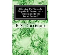 Histoire Du Canada Depuis Sa Decouverte Jusqu'a nos Jours Tome Second