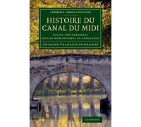 Histoire du Canal du Midi: Connu précédemment sous le nom de Canal de Languedoc