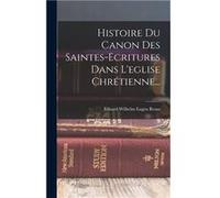 Histoire Du Canon Des Saintesecritures Dans Leglise Chrtienne... - Creative Media Partners LLC - Creative Media Partners LLC - Livre en Anglais Creative Media Partners LLCCreative Media Partners LLC (
