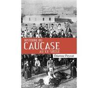 Histoire du Caucase au XXe siècle Étienne Peyrat (Auteur)