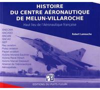 Histoire du Centre aéronautique de Melun-Villaroche - 2ème édition: Essais et prototypes de l'Aviation française (ex code EAN 13 9782867391477)