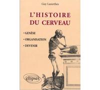 Histoire du cerveau : Genèse, organisation et devenir