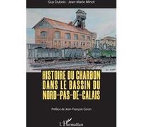Histoire du charbon dans le bassin du Nord-Pas-de-Calais Guy Dubois (Auteur), Jean-Marie Minot (Auteur)