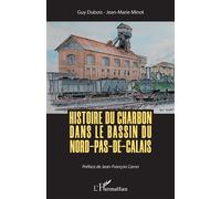 Histoire du charbon dans le bassin du Nord-Pas-de-Calais - Guy Dubois - L'harmattan - broché - Essai