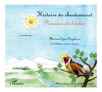 Histoire du Chardonneret – Pavestea sticletelui – Bilingue roumain-français – L'Harmattan