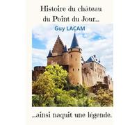 Histoire du château du point du jour: Ainsi naquit une légende