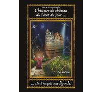 Histoire du château du point du jour: Ainsi naquit une légende