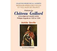 Histoire du Château-Gaillard et du siège qu'il soutint contre Philippe Auguste en 1203 et 1204 - ornée de planches lithographiées ou gravées et de plusieurs vignettes