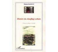 Histoire du chauffage urbain - Michel Raoult - L'harmattan - broché - Essai