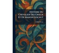 Histoire Du Chevalier Des Grieux Et De Manon Lescaut
