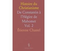 Histoire du Christianisme: De Constantin à l'Hégire de Mahomet