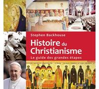 Histoire Du Christianisme - Le Guide Des Grandes Étapes
