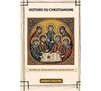 Histoire du christianisme: Les Pères de l'Église primitive et l'Église primitive