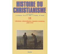 Histoire Du Christianisme - Tome 11, Libéralisme, Industrialisation, Expansion Européenne (1830-1914)