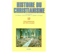 Histoire du christianisme – Tome 13 : Crises et renouveau, de 1958 à nos jours