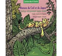 Histoire du Ciel et du Jaguar Akama Opoya (Auteur), Didier Maurel (Auteur)