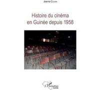 Histoire du cinéma en Guinée depuis 1958 Jeanne Cousin (Auteur)