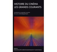 Histoire du Cinéma : Les grands courants: Introduction aux grands courants de l'art cinématographique