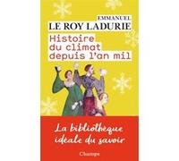 Histoire du climat depuis l'an mil Emmanuel Le Roy Ladurie (Auteur)