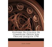 Histoire Du Collège De Compiègne Depuis Son Origine Jusqu'en 1790