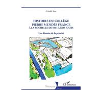 Histoire du collège Pierre Mendès France À la Rochelle de 1964 à nos jours - Une histoire de la priorité - Gérald Sim - L'harmattan - broché - Essai