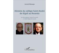 Histoire du collège Saint-André de Kigali au Rwanda: De Monseigneur André Perraudin à l'abbé Réginald Greindl