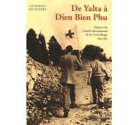 Histoire Du Comité International De La Croix-Rouge - Tome 3, De Yalta À Dien Bien Phu (1945-1955)