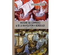 Histoire Du Commerce & De La Navigation À Bordeaux - Livre 1er (Tomes 1 Et 2)