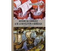 Histoire Du Commerce & De La Navigation À Bordeaux - Livre 1er (Tomes 1 Et 2)
