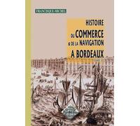 Histoire du commerce et de la navigation à Bordeaux Tome 3 - Francisque Michel - Regionalismes Eds - broché - Etude
