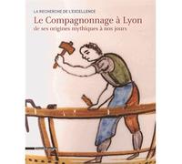 Histoire du compagnonnage à Lyon, de ses origines mystiques à nos jours - Collectif - Silvana Editoriale - broché - Catalogue d'exposition