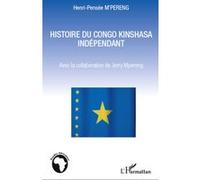 Histoire du Congo Kinshasa indépendant - Henri-Pensée M'Pereng - L'harmattan - broché - Etude