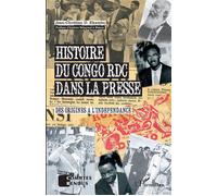 Histoire du Congo RDC dans la presse Des origines à l'indépendance - Jean-Chrétien Ekambo Duasenge - L'harmattan - broché - Essai