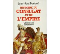 Histoire du Consulat et de l'Empire: Chronologie commentée, 1799-1815