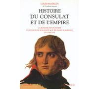 Histoire du Consulat et de l'Empire - Tome 1: La Jeunesse de Bonaparte - L'Ascension de Bonaparte - De Brumaire à Marengo - Le Consulat (1)
