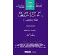 Histoire du contrat d'assurance (XVIe-XXe siècle) De la mer à la terre - Charlotte Broussy - Lgdj - broché - Etude