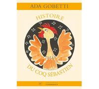 Histoire du coq Sébastien - Ada Gobetti - Conference - cartonné - Album jeunesse