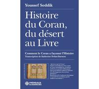 Histoire du Coran, du désert au Livre Comment le Coran a façonné l'Histoire - Youssef Seddik - Éditions Frémeaux & Associés - ebook (ePub) - Essai