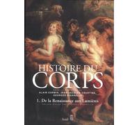 Histoire du corps De la Renaissance aux Lumières - Alain Corbin - Seuil - broché - Essai