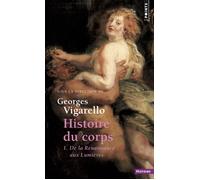 Histoire du corps De la Renaissance aux Lumières T1 - Georges Vigarello - Points - Poche - Etude