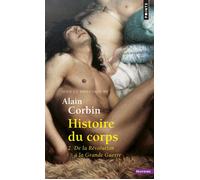 Histoire du corps De la Révolution à la Grande Guerre - Alain Corbin - Points - Poche - Etude