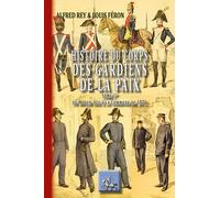 Histoire Du Corps Des Gardiens De La Paix - Tome 1, Du Moyen-Age À La Commune De 1871