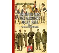Histoire Du Corps Des Gardiens De La Paix - Tome 2, De 1871 À La Fin Du Xixe Siècle