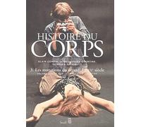 Histoire du corps, tome 3: Les Mutations du regard. Le XXe siècle