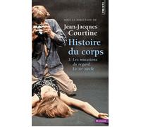 Histoire du corps - Tome 3 Les mutations du regard. Le XXe siècle - Jean-Jacques Courtine - Points - Poche - Etude