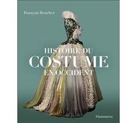 Histoire du costume en Occident – Des origines à nos jours – Flammarion