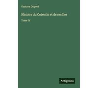 Histoire du Cotentin et de ses Iles: Tome IV